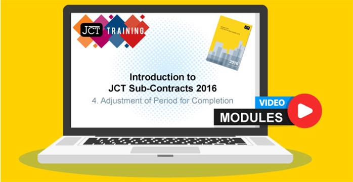 Introduction to JCT Sub-Contracts 2016 - 4. Adjustment of Period for Completion